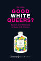 Book cover of: Good White Queers? – Racism and Whiteness in Queer U.S. Comics. By: Linke Kai