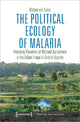 Book cover of: Political Ecology of Malaria – Emerging Dynamics of Wetland Agriculture at the Urban Fringe in Central Uganda. By: van Soest Matian