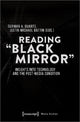Book cover of: Reading 'Black Mirror' – Insights into Technology and the Post–Media Condition. By: German Duarte