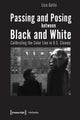 Book cover of: Passing and Posing between Black and White – Calibrating the Color Line in U.S. Cinema. By: Lisa Gotto