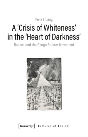 A Crisis of Whiteness' in the 'Heart of Darknes – Racism and the Congo Reform Movement