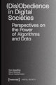 Book cover of: (Dis)Obedience in Digital Societies. By: Sven Quadflieg