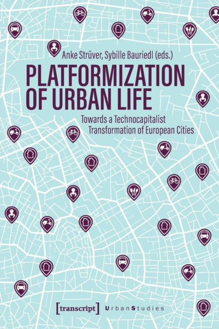 Book cover of: Platformization of Urban Life. By: Anke Strüver