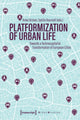 Book cover of: Platformization of Urban Life. By: Anke Strüver