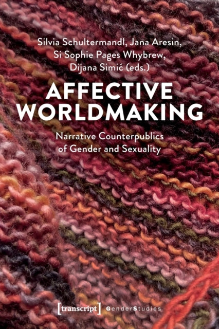 Book cover of: Affective Worldmaking. By: Silvia Schultermandl