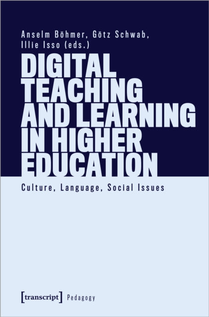 Book cover of: Digital Teaching and Learning in Higher Education. By: Anselm Böhmer