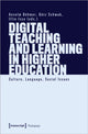 Book cover of: Digital Teaching and Learning in Higher Education. By: Anselm Böhmer