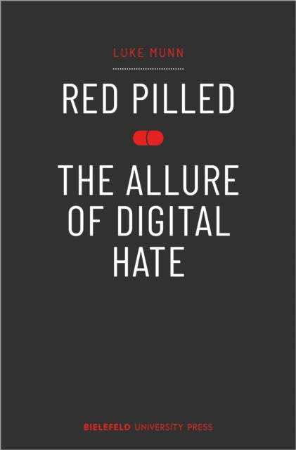 Book cover of: Red Pilled - The Allure of Digital Hate. By: Luke Munn
