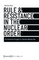 Book cover of: Rule & Resistance in the Nuclear Order