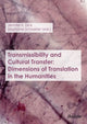 Book cover of: Transmissibility and Cultural Transfer - Dimensions of Translation in the Humanities. By: Jennifer K. Dick