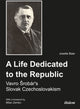 Book cover of: Life Dedicated to the Republic: Vavro Srobar´s Slovak Czechoslovakism