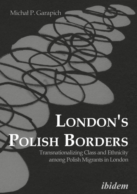 Book cover of: London’s Polish Borders. By: Michal Garapich