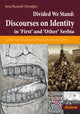 Book cover of: Divided We Stand: Discourses on Identity in ‘First’ and ‘Other’ Serbia.. By: Ana Russell-Omaljev