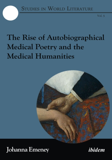 Book cover of: Rise of Autobiographical Medical Poetry and the Medical Humanities. By: Johanna Emeney