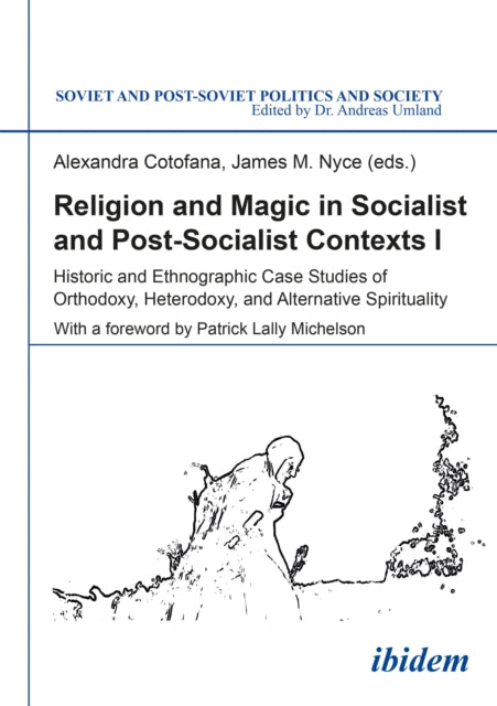 Book cover of: Religion and Magic in Socialist and Postsocialist Contexts [Part I]. By: Alexandra Cotofana