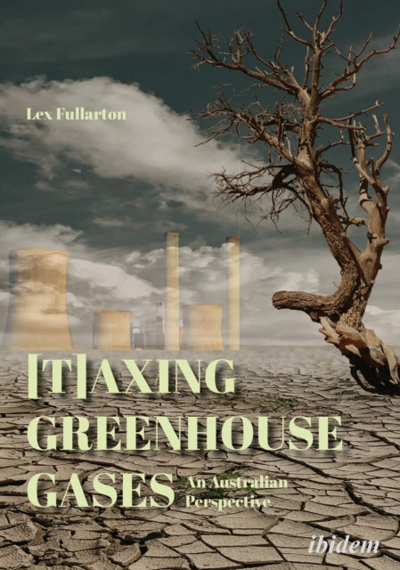 Book cover of: [T]axing Greenhouse Gases. By: Lex Fullarton