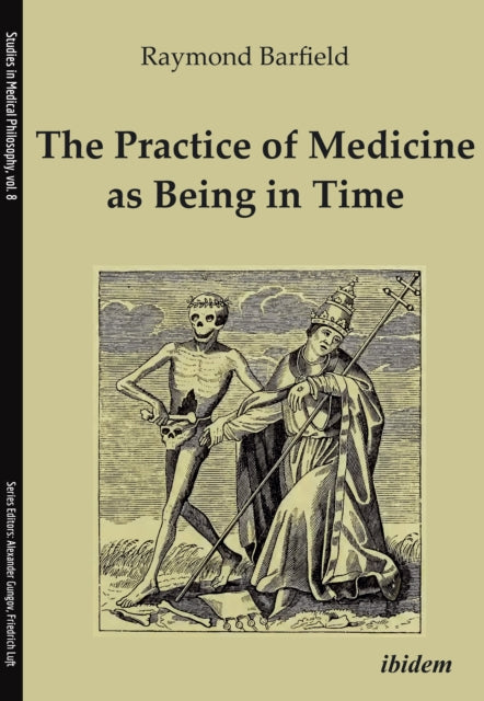 Book cover of: Practice of Medicine as Being in Time. By: Raymond C. Barfield