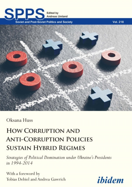 Book cover of: How Corruption and Anti-Corruption Policies Sustain Hybrid Regimes. By: Oksana Huss