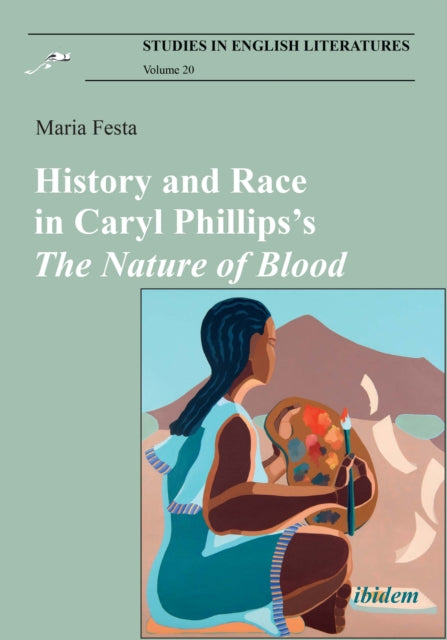 Book cover of: History and Race in Caryl Phillips’s The Nature of Blood. By: Maria Festa