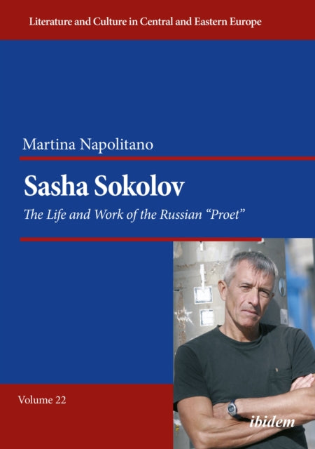 Book cover of: Sasha Sokolov: The Life and Work of the Russian “Proet”. By: Martina Napolitano