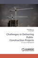 Book cover of: Challenges in Delivering Public Construction Projects