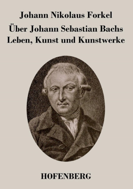 Book cover of: Uber Johann Sebastian Bachs Leben, Kunst und Kunstwerke
