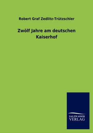 Zwolf Jahre am deutschen Kaiserhof