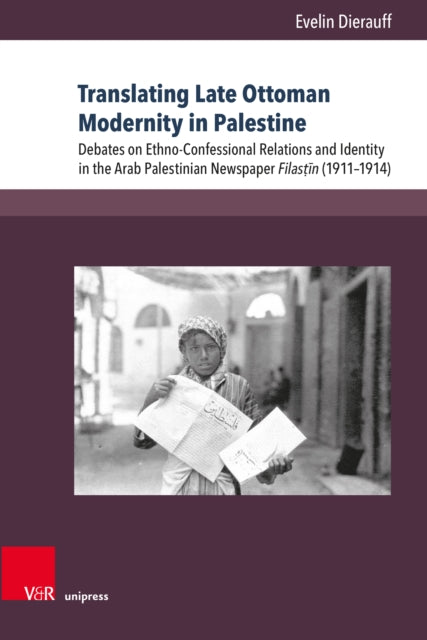 Book cover of: Translating Late Ottoman Modernity in Palestine. By: Evelin Dierauff