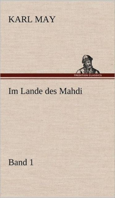 Book cover of: Im Lande Des Mahdi 1. By: Karl May