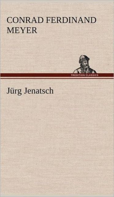 Book cover of: Jurg Jenatsch. By: Conrad Ferdinand Meyer