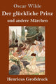 Book cover of: gluckliche Prinz und andere Marchen (Großdruck)