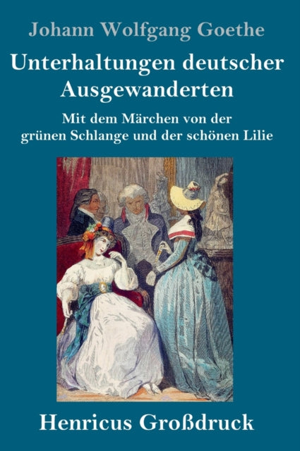 Unterhaltungen deutscher Ausgewanderten (Großdruck)