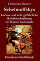 Book cover of: Schelmuffskys kuriose und sehr gefahrliche Reisebeschreibung zu Wasser und Lande (Großdruck)