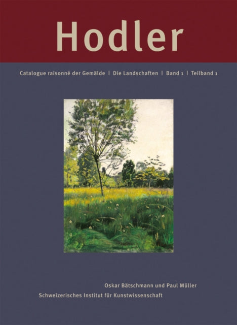 Book cover of: Ferdinand Hodler: Catalogue Raisonn¿ der Gem¿lde. Band 1: Die Landschaften