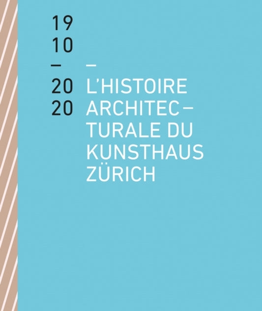Book cover of: L'histoire architecturale du Kunsthaus Zurich de 1910 a 2020. By: Benedikt Loderer