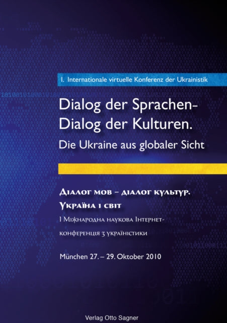 Book cover of: 1. Internationale Virtuelle Konferenz Der Ukrainistik. Dialog Der Sprachen - Dialog Der Kulturen. Die Ukraine Aus Globaler Sicht. By: Germany) Internationale Virtuelle Konferenz der Ukrainistik (1st 2010 Munich