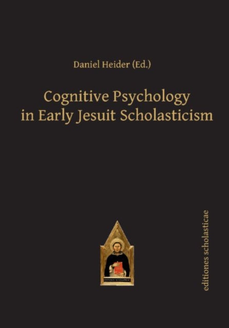 Book cover of: Cognitive Psychology in Early Jesuit Scholasticism. By: Daniel Heider