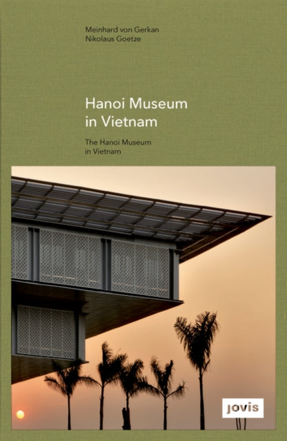 Book cover of: Hanoi Museum in Vietnam. By: Meinhard von Gerkan