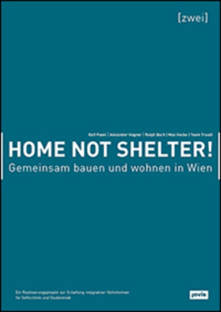 Book cover of: Home not Shelter! 2 Gemeinsam bauen und wohnen in Wien. By: Ralf Pasel