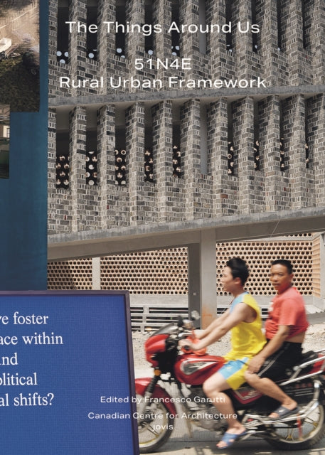 Book cover of: Things Around Us: 51N4E and Rural Urban Framework. By: Francesco Garutti