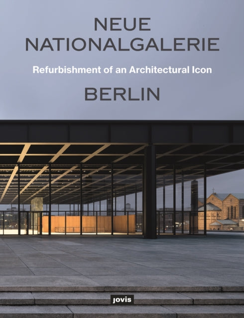 Book cover of: Neue Nationalgalerie Berlin: Refurbishment of an Architectural Icon. By: Arne Maibohm