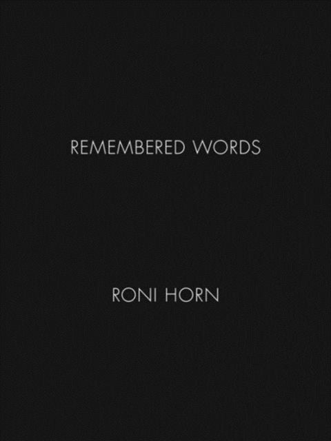 Book cover of: Roni Horn: Remembered Words. By: Roni Horn