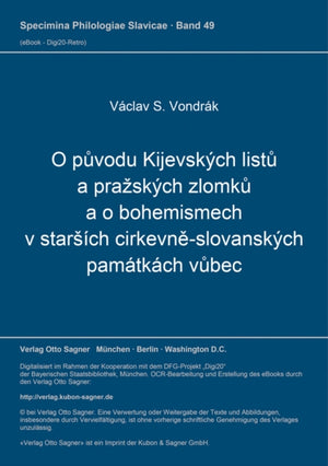 O puvodu Kijevskych listu a prazskych zlomku a o bohemismech v starsich cirkevne-slovanskych pamatkach vubec