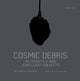 Book cover of: Cosmic Debris. By: Halvor Nordby