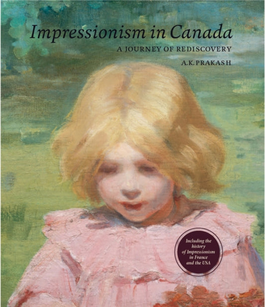 Book cover of: Impressionism in Canada. By: A. K. Prakash