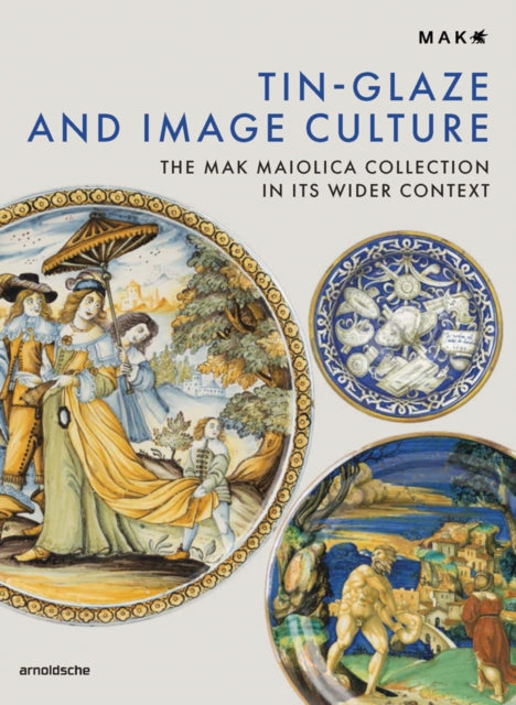 Book cover of: Tin-Glaze and Image Culture. By: Franz WILSON