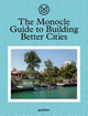 Book cover of: Monocle Guide to Building Better Cities. By: Monocle