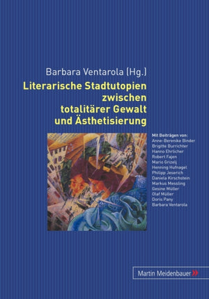 Literarische Stadtutopien Zwischen Totalitaerer Gewalt Und Aesthetisierung