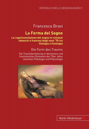Forma del Sogno. La Rappresentazione del Sogno in Romanzi Tedeschi E Francesi Degli Anni '70 Tra Filologia E Fisiologia