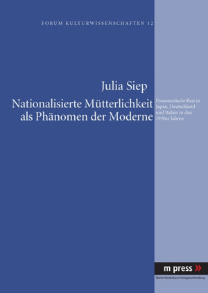 Nationalisierte Muetterlichkeit ALS Phaenomen Der Moderne